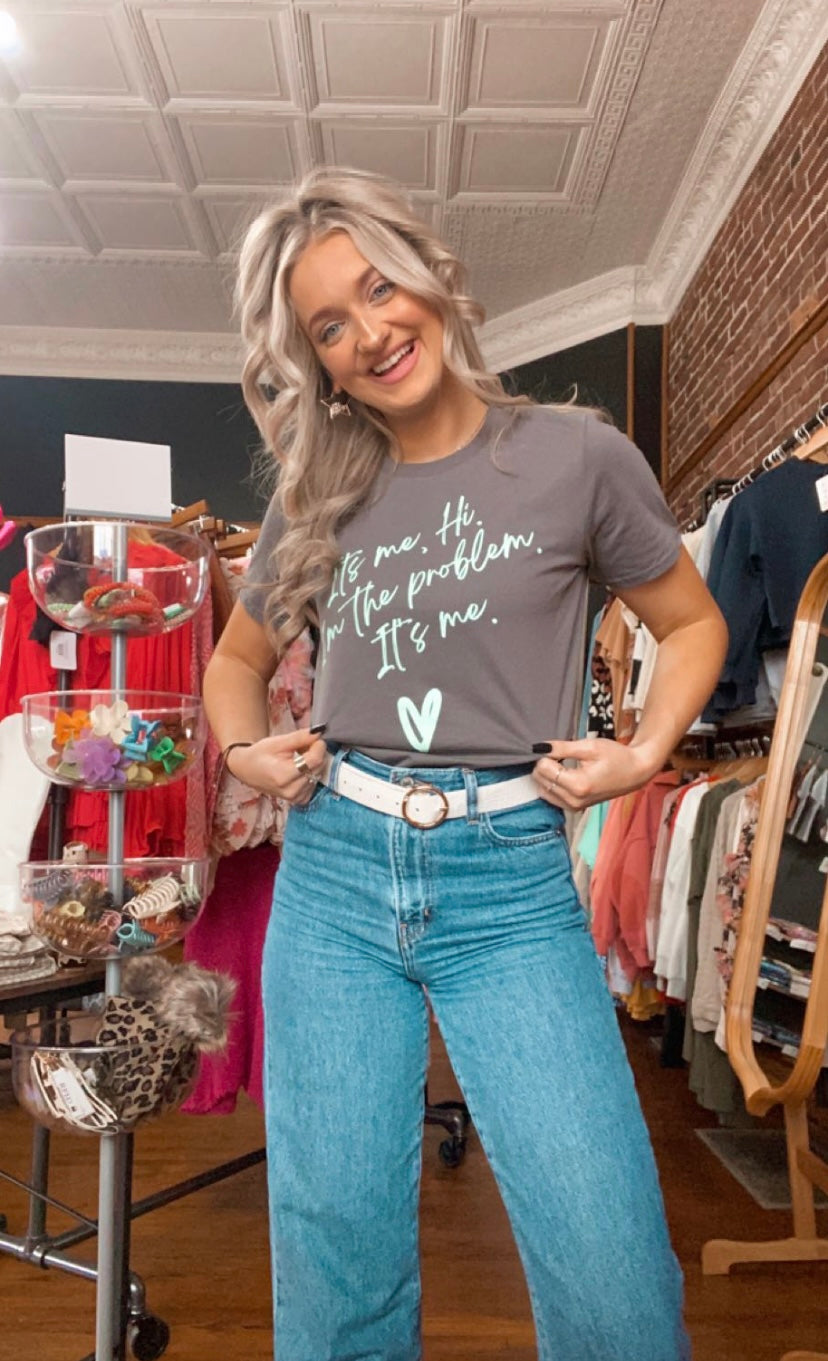 It's me, I'm the problem Tee